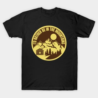 I'D Rather Be In The Mountains T-Shirt